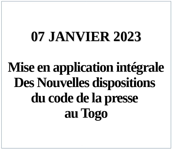 Togo/ 07 janvier 2023: début de mise en application des nouvelles dispositions du code de la presse